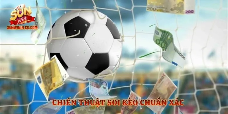 Chiến thuật soi kèo chuẩn xác